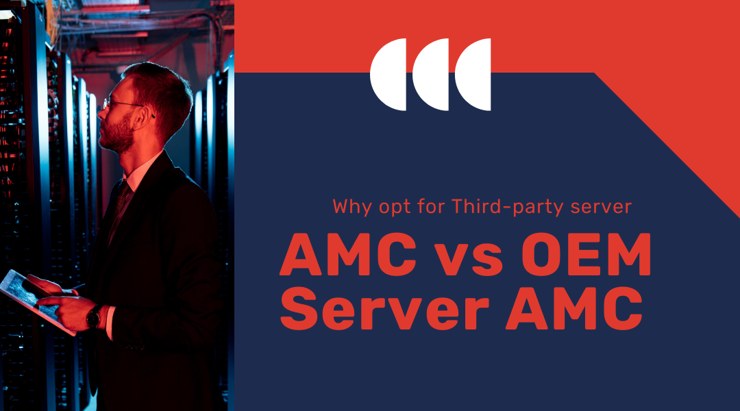 Why opt for Third-party server AMC vs OEM Server AMC?