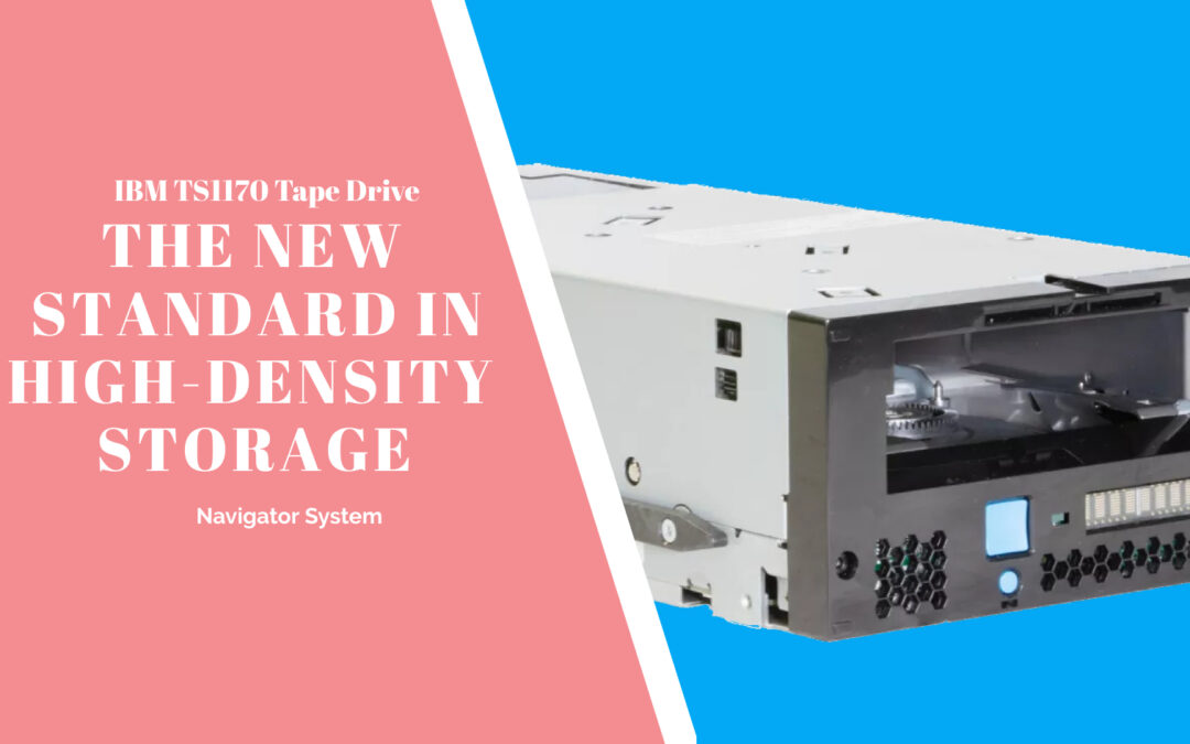 IBM TS1170 Tape Drive: The New Standard in High-Density Storage